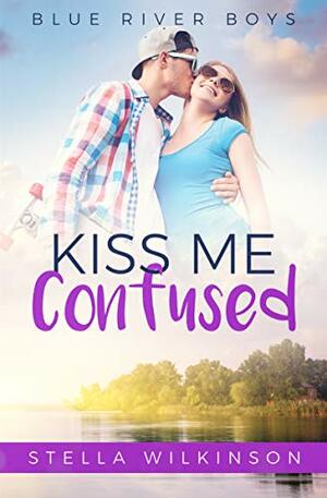 Kiss Me Confused by Stella Wilkinson