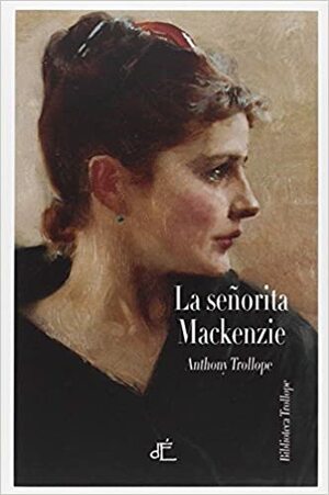 La señorita Mackenzie by Anthony Trollope