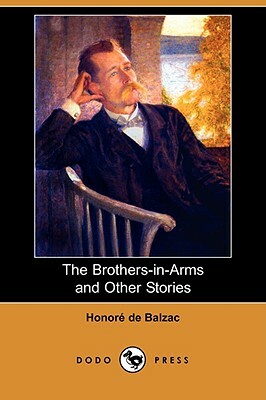 The Brothers-In-Arms and Other Stories (Dodo Press) by Honoré de Balzac