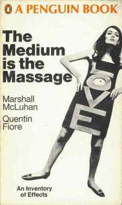 The Medium is the Message by Marshall McLuhan