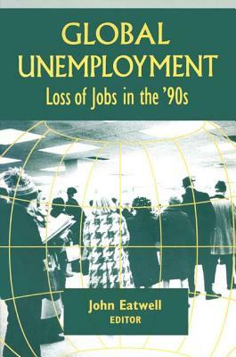 Coping with Global Unemployment: Putting People Back to Work by John Eatwell