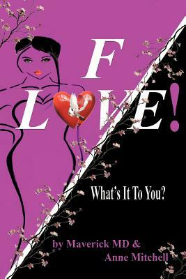 F! Love: What's It to You? by Maverick MD, Anne Mitchell