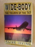 Wide-Body: The Triumph of the 747 by Clive Irving
