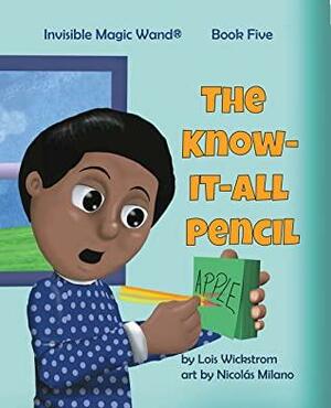 The Know-It-All Pencil by Lois Wickstrom