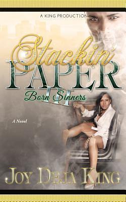 Stackin' Paper Part 3...Born Sinners by Joy Deja King, Joy Deja King