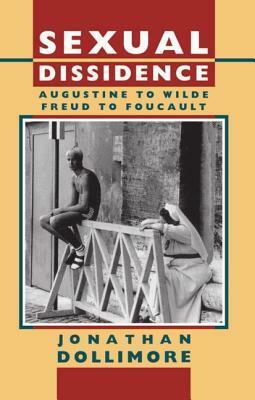 Sexual Dissidence: Augustine to Wilde, Freud to Foucault by Jonathan Dollimore