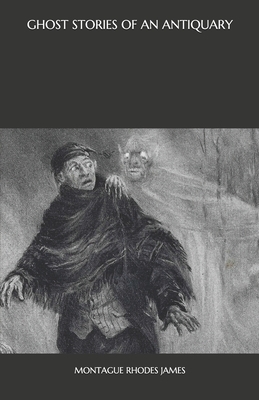 Ghost Stories of an Antiquary by M.R. James