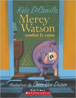 Mercy Watson Combat Le Crime by Kate DiCamillo