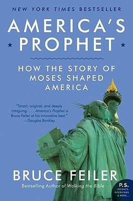 America's Prophet: How the Story of Moses Shaped America by Bruce Feiler