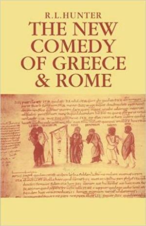 The New Comedy of Greece and Rome by Richard L. Hunter