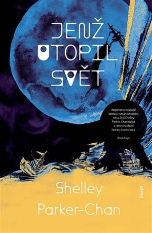 Jenž utopil svět  by Shelley Parker-Chan