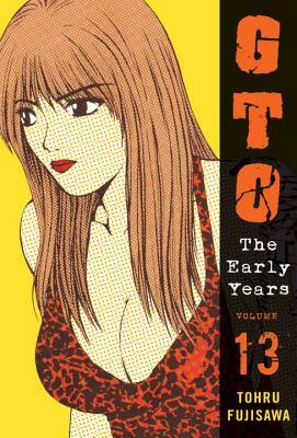 Gto: The Early Years, Volume 13 by Tohru Fujisawa