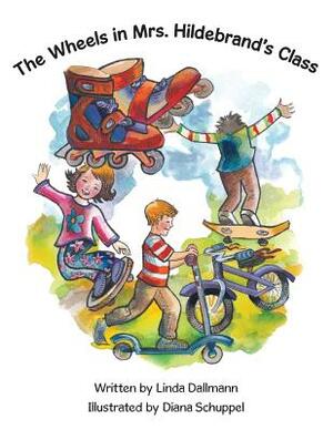 The Wheels in Mrs. Hildebrand's Class by Linda Dallmann