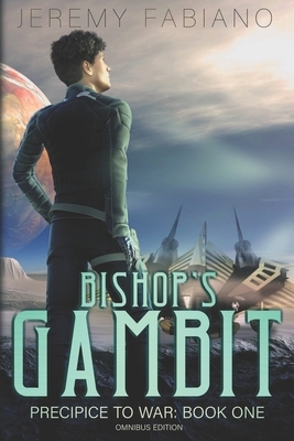 Bishop's Gambit (Omnibus) - A Space Opera Adventure: Precipice To War: Book 1 by Jeremy Fabiano