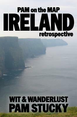Pam on the Map: Ireland: (Retrospective) by Pam Stucky