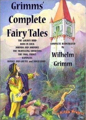 Grimms' Complete Fairy Tales {Complete & Illustrated} by Jacob Grimm, Wilhelm Grimm