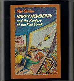 Harry Newberry and the Raiders of the Red Drink by Mel Gilden