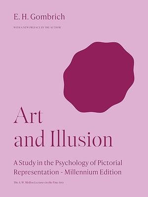 Art and Illusion: A Study in the Psychology of Pictorial Representation by E.H. Gombrich