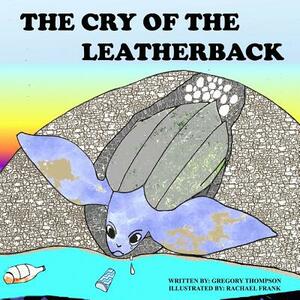 The Cry of the Leatherback by Gregory Sherman Thompson