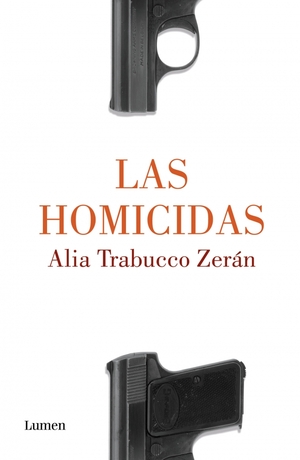 Las Homicidas by Alia Trabucco Zerán