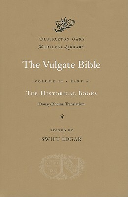 The Vulgate Bible, Volume IIA: The Historical Books: Douay-Rheims Translation by 