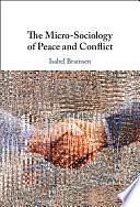 The Micro-Sociology of Peace and Conflict by Isabel Bramsen