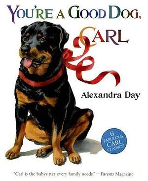 You're A Good Dog, Carl by Alexandra Day, Alexandra Day