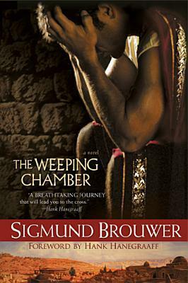 The Weeping Chamber by Hank Hanegraaff, Sigmund Brouwer