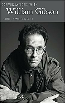 Conversations with William Gibson by Patrick A. Smith