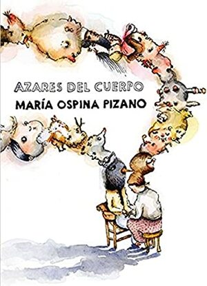 Azares del cuerpo by María Ospina