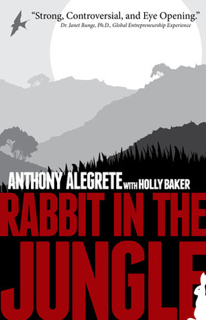 Rabbit in the Jungle by Holly Baker, Anthony Alegrete