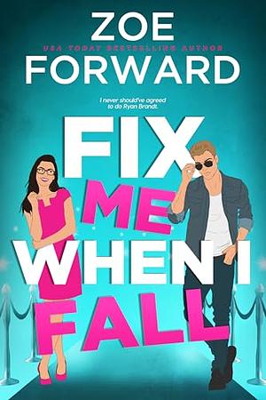 Fix Me When I Fall by Zoe Forward