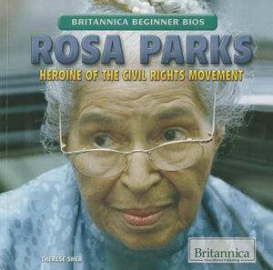 Rosa Parks: Heroine of the Civil Rights Movement by Therese Shea