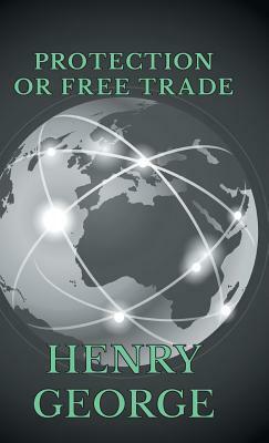 Protection or Free Trade by Henry George