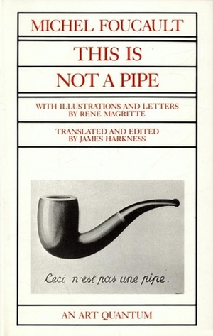 This Is Not a Pipe by René Magritte, James Harkness, Michel Foucault