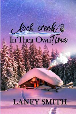 Lock Creek: In Their Own Time by Laney Smith