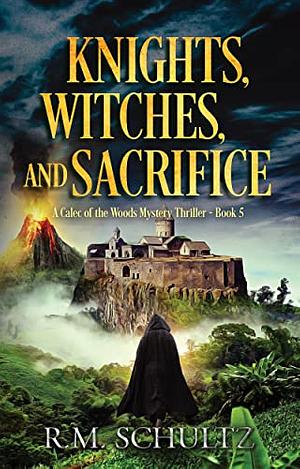 Knights, Witches, and Sacrifice by R.M. Schultz