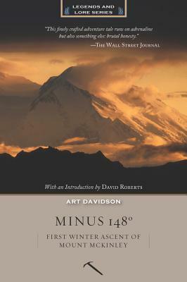 Minus 148 Degrees: First Winter Ascent of Mount McKinley, Anniversary Edition by Art Davidson