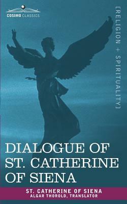Dialogue of St. Catherine of Siena by St Catherine of Siena, Catherine of Sien St Catherine of Siena