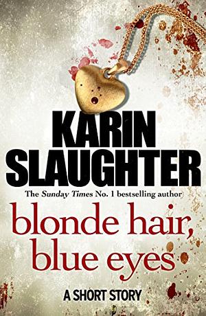 Blonde Hair, Blue Eyes by Karin Slaughter