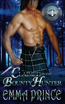 Claimed by the Bounty Hunter (Highland Bodyguards, Book 4) by Emma Prince