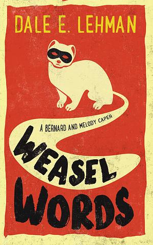 Weasel Words by Dale E. Lehman
