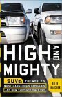 High and Mighty: SUVs-the World's Most Dangerous Vehicles and How They Got That Way by Keith Bradsher