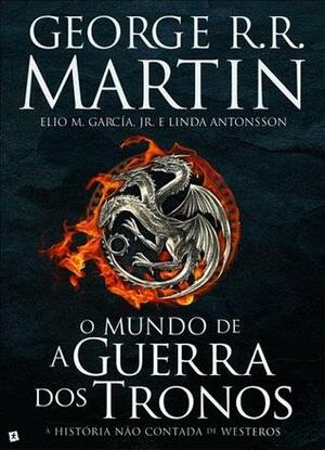 O Mundo de A Guerra dos Tronos by Elio M. García Jr., George R.R. Martin, Linda Antonsson