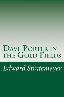 Dave Porter in the Gold Fields by Edward Stratemeyer