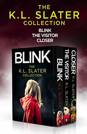 The K.L. Slater Collection: Blink, The Visitor, Closer by K.L. Slater
