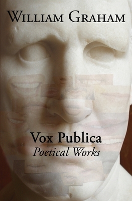 Vox Publica: Poetical Works by William Graham