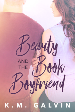 Beauty and the Book Boyfriend by K.M. Galvin