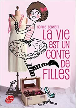 La vie est un conte de filles by Sophia Bennett