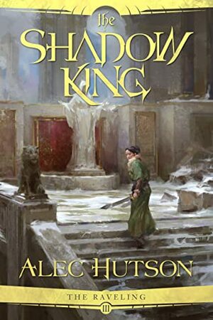 The Shadow King by Alec Hutson
